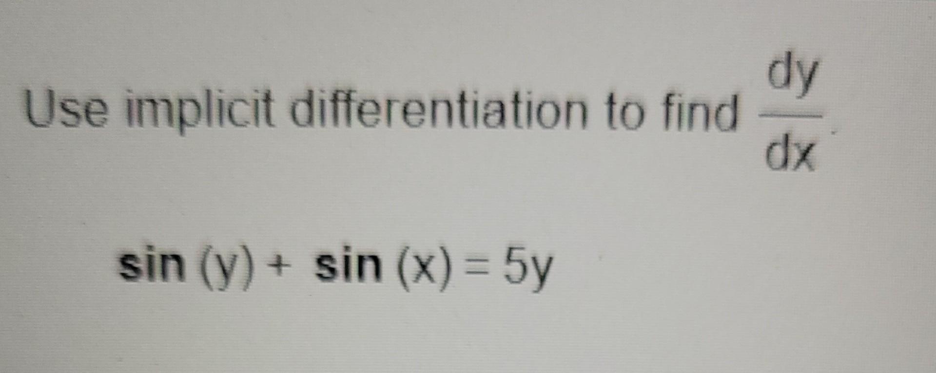 Solved Use implicit differentiation to find dxdy | Chegg.com