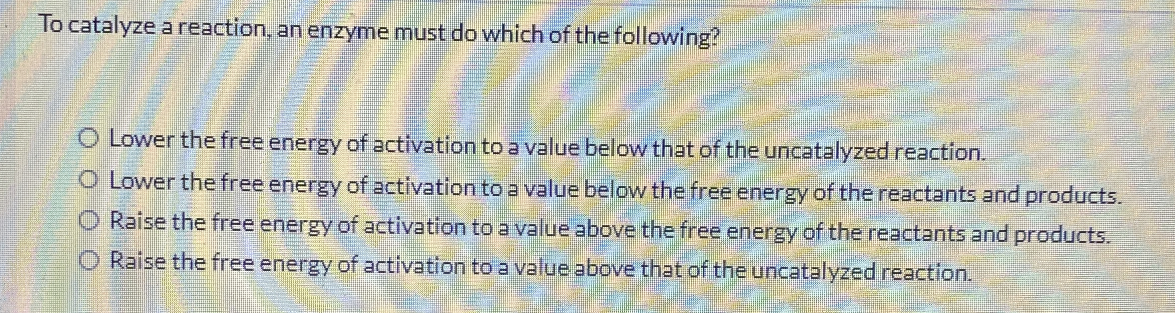 Solved To catalyze a reaction, an enzyme must do which of