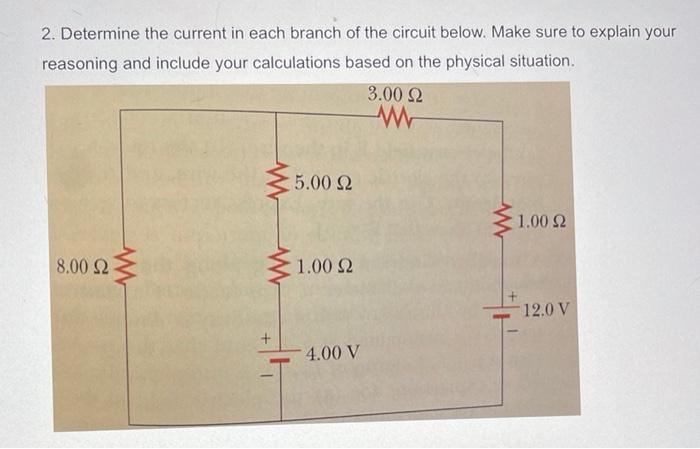 Solved 2. Determine The Current In Each Branch Of The | Chegg.com