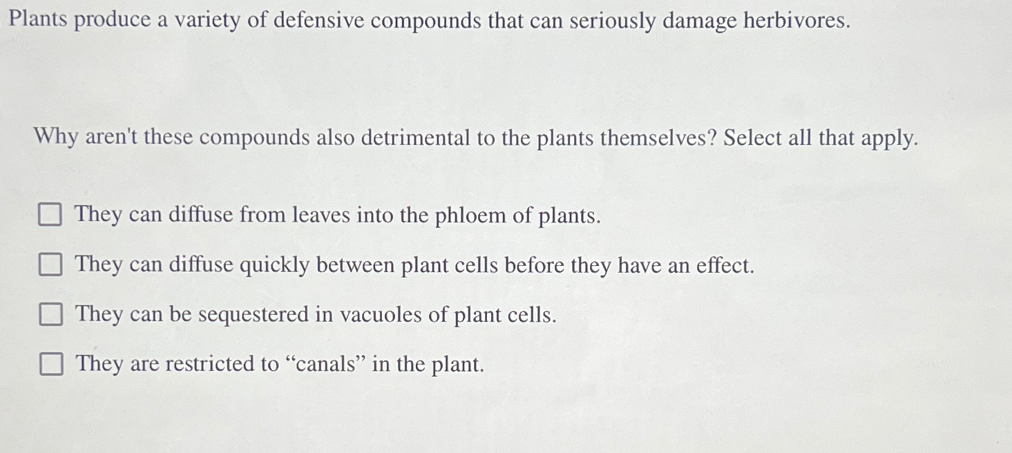 Solved Plants produce a variety of defensive compounds that | Chegg.com