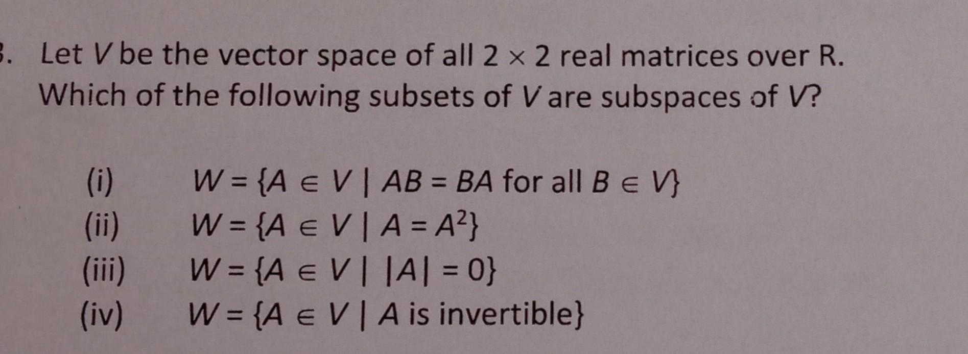 Solved Let V be the vector space of all 2×2 real matrices | Chegg.com