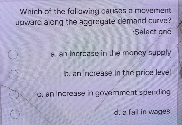 Solved Which of the following causes a movement upward along | Chegg.com