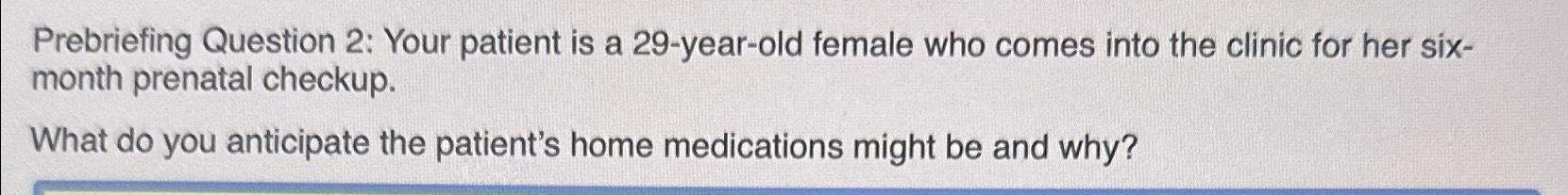 Prebriefing Question 2: Your patient is a 29-year-old | Chegg.com