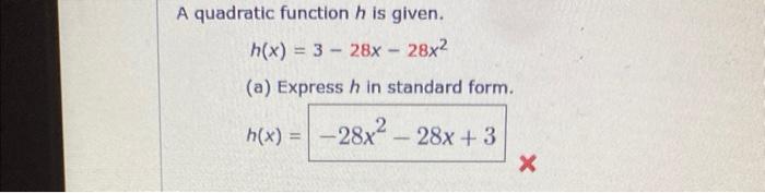 Solved A quadratic function h is given. h(x)=3−28x−28x2 (a) | Chegg.com