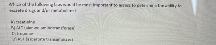 Which of the following labs would be most important to assess to determine the ability to excrete drugs and/or metabolites? A