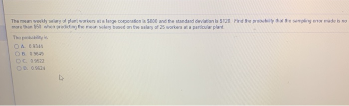 Solved The mean weekly salary of plant workers at a large | Chegg.com