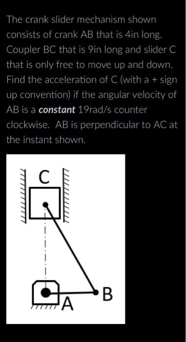 Solved The crank slider mechanism shown consists of crank AB | Chegg.com