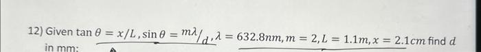 2) Given \( \tan \theta=x / L, \sin \theta=m \lambda / d, \lambda=632.8 \mathrm{~nm}, m=2, L=1.1 \mathrm{~m}, x=2.1 \mathrm{~