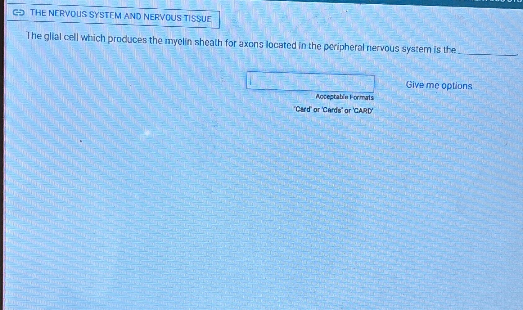 Solved THE NERVOUS SYSTEM AND NERVOUS TISSUEThe glial cell | Chegg.com