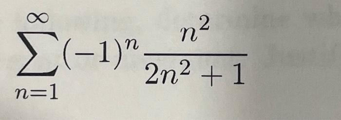 Solved ∑n=1∞(−1)n2n2+1n2 | Chegg.com