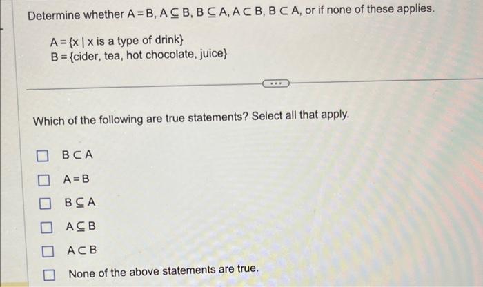 Solved Determine whether A=B,A⊆B,B⊆A,A⊂B,B⊂A, or if none of | Chegg.com