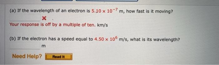 Solved (a) If the wavelength of an electron is 5.10 x 10-7m, | Chegg.com