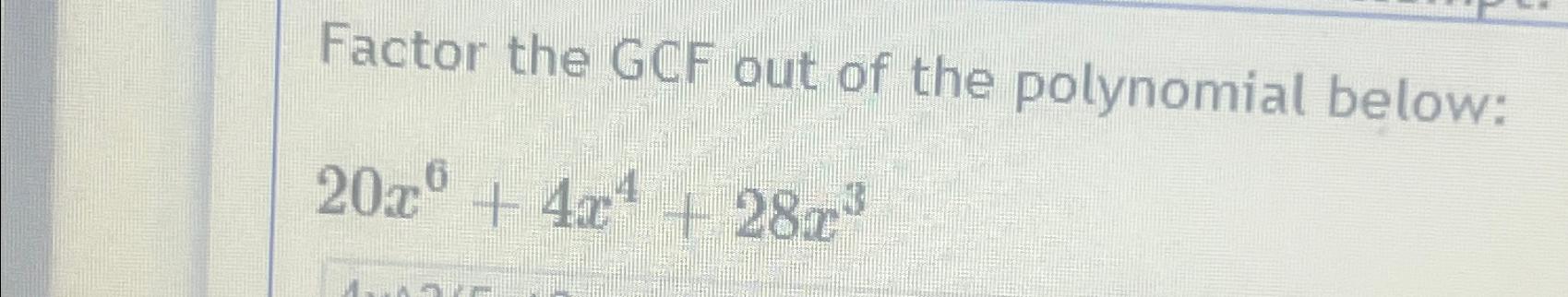 Solved Factor the GCF out of the polynomial | Chegg.com