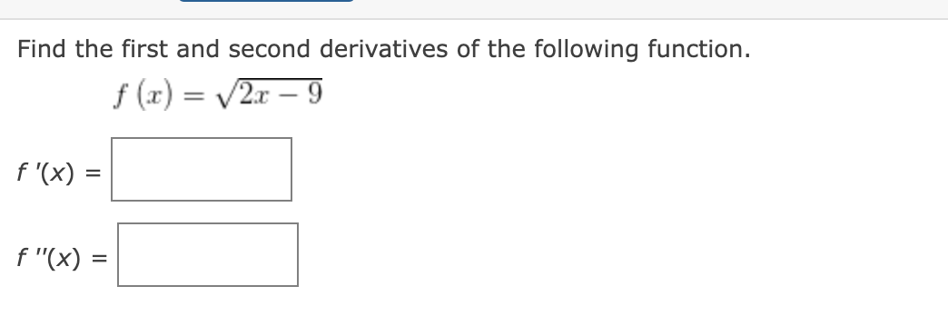 Solved Find the first and second derivatives of the | Chegg.com