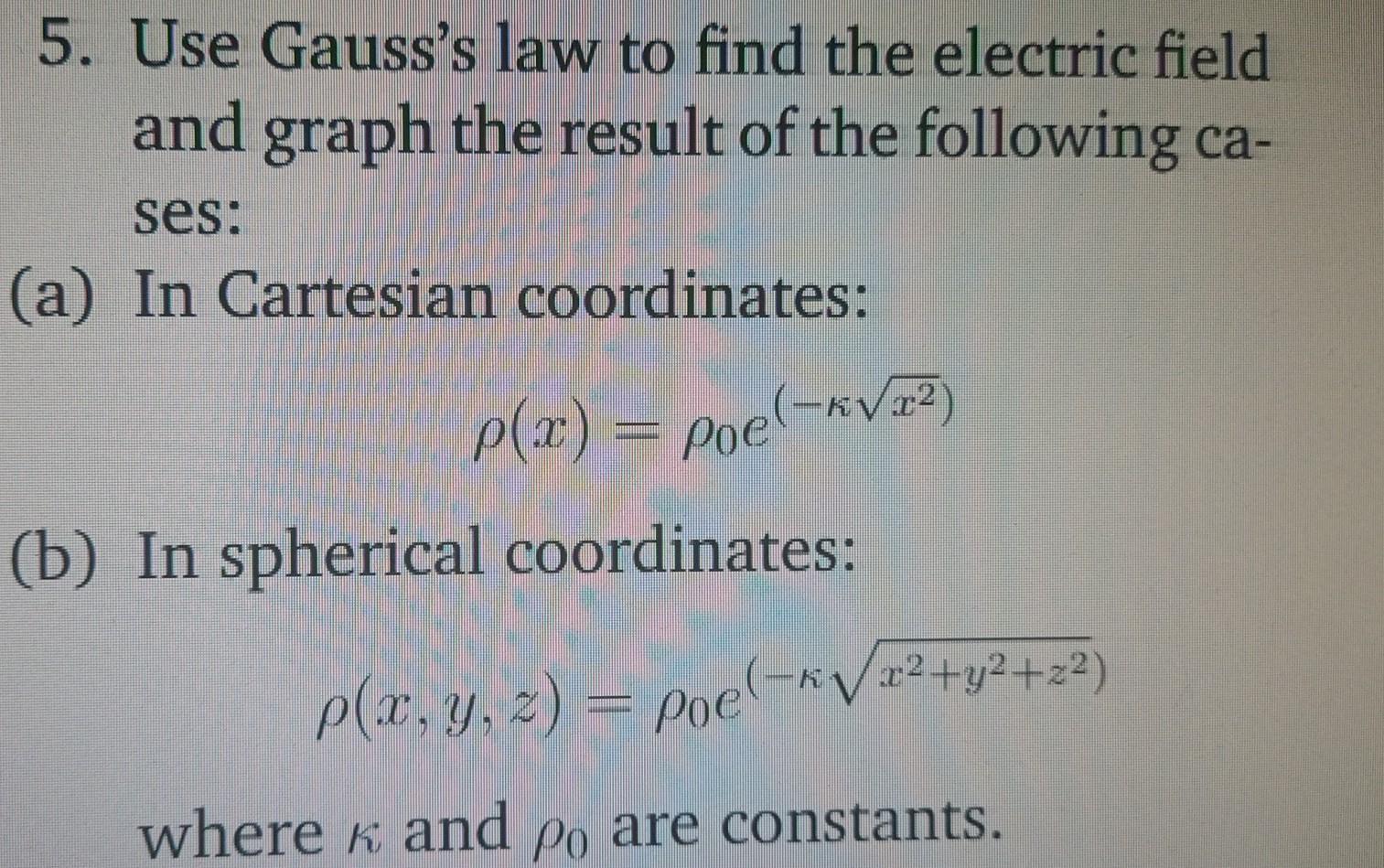 Solved 5. Use Gauss's law to find the electric field and | Chegg.com