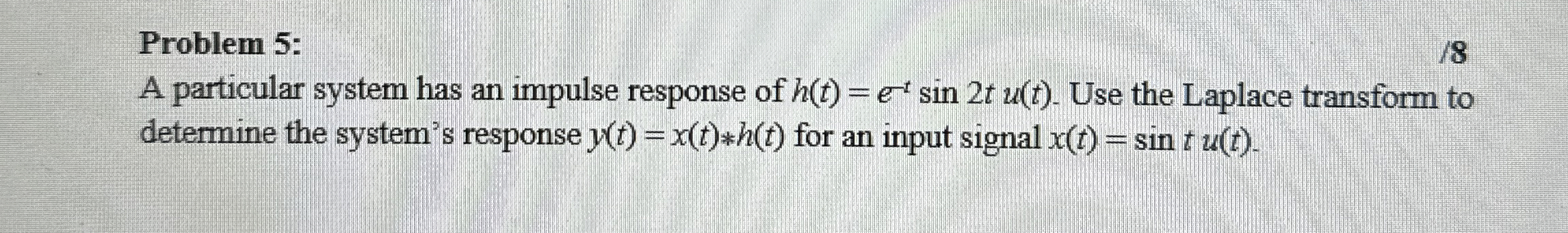 Solved Problem 5:A particular system has an impulse response | Chegg.com