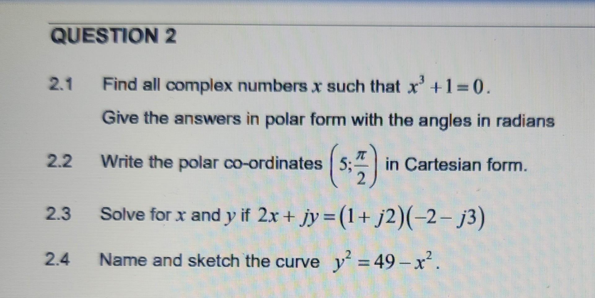 Solved QUESTION 2 2.2 2.4 Find all complex numbers x such | Chegg.com