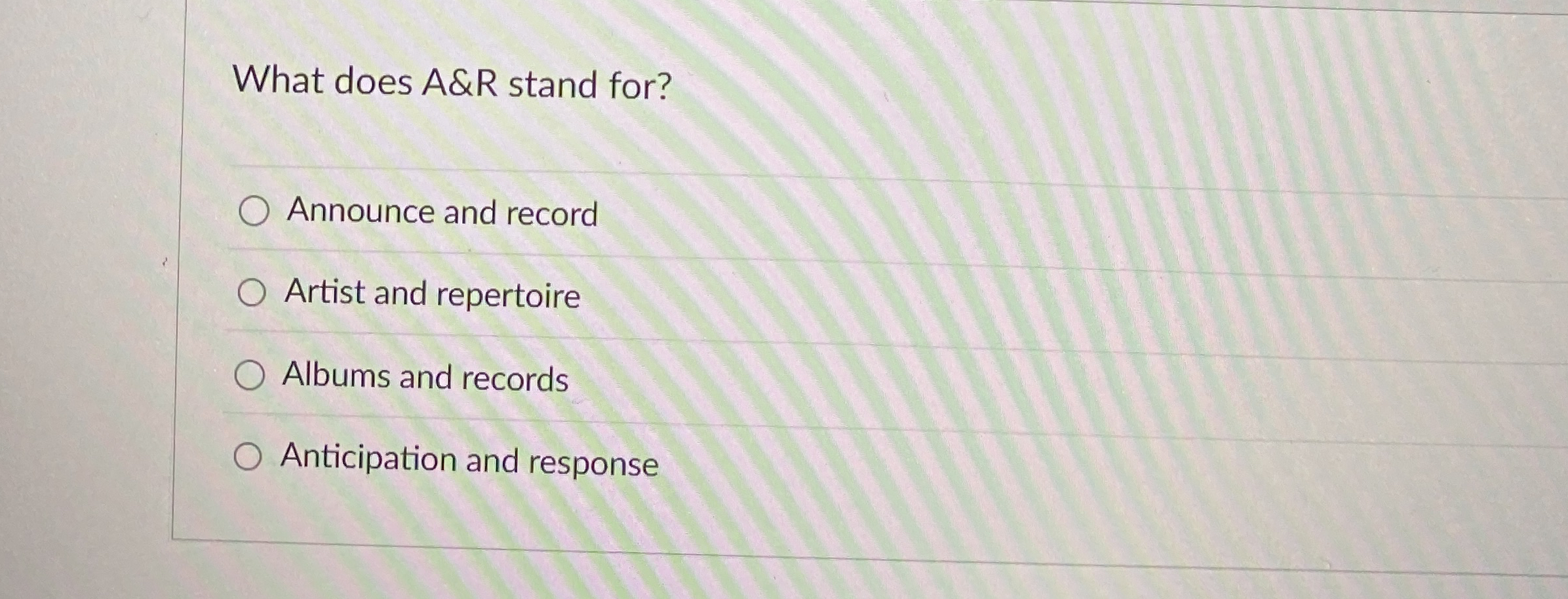 Solved What does A&R stand for?Announce and recordArtist and | Chegg.com