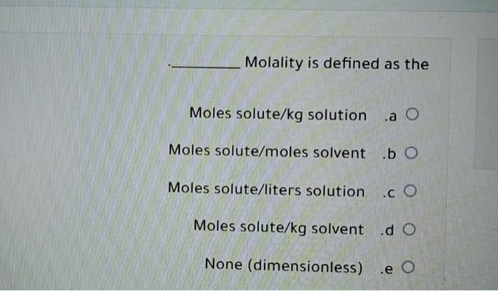 Solved Molality is defined as the Moles solute/kg solution | Chegg.com