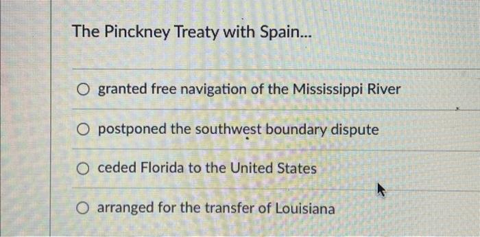 The Pinckney Treaty with Spain... granted free | Chegg.com