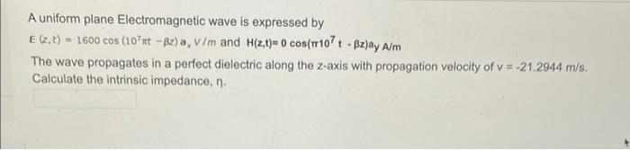 Solved A uniform plane Electromagnetic wave is expressed by | Chegg.com