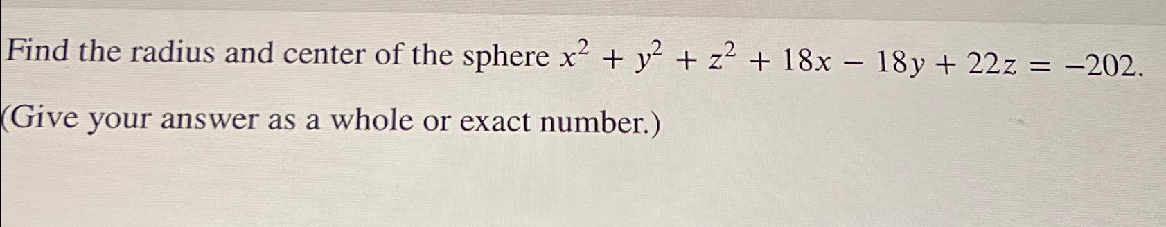 Solved Find the radius and center of the sphere | Chegg.com