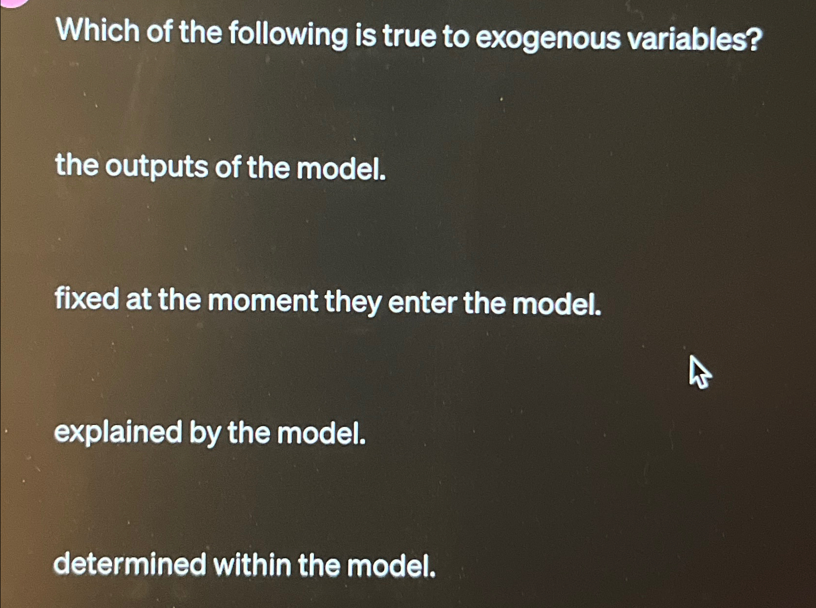 Solved Which of the following is true to exogenous | Chegg.com