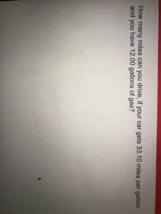 solved-how-many-miles-can-you-drive-if-your-car-gets-33-10-chegg