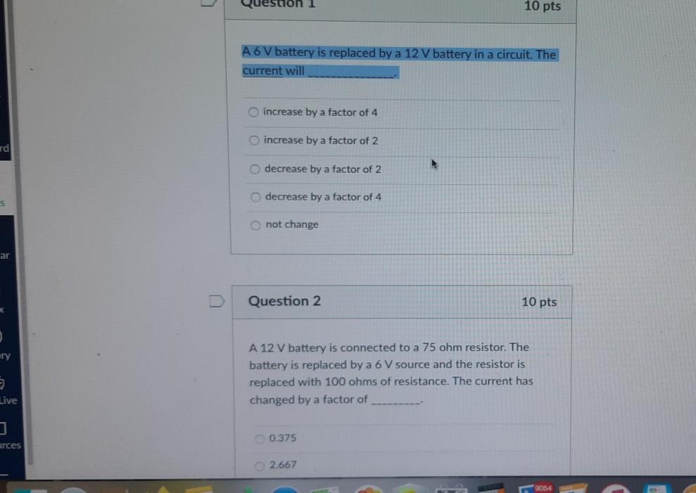 Solved Question 1 10 pts A 6V battery is replaced by a 12 V | Chegg.com