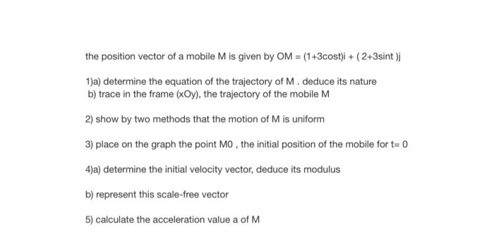 Solved the position vector of a mobile M is given by | Chegg.com