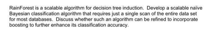Solved RainForest is a scalable algorithm for decision tree | Chegg.com