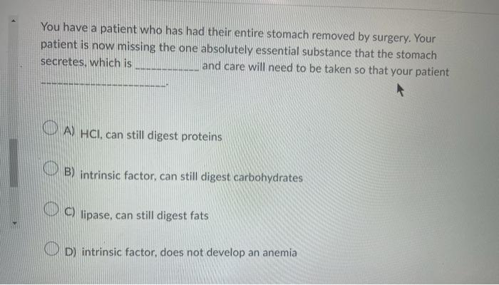 Solved You have a patient who has had their entire stomach | Chegg.com