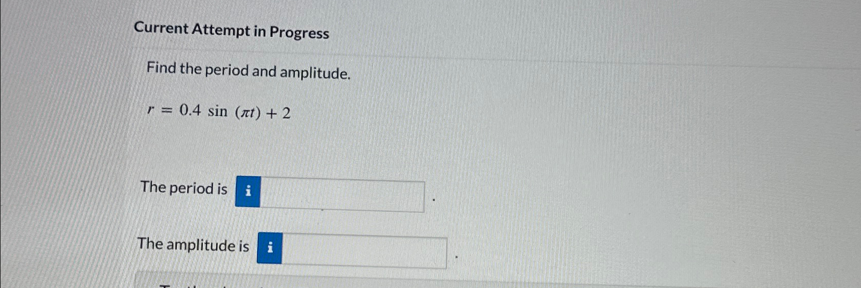 Solved Current Attempt in ProgressFind the period and | Chegg.com