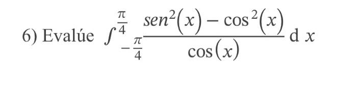 Solved ∫−4π4πcos(x)sen2(x)−cos2(x)dx | Chegg.com