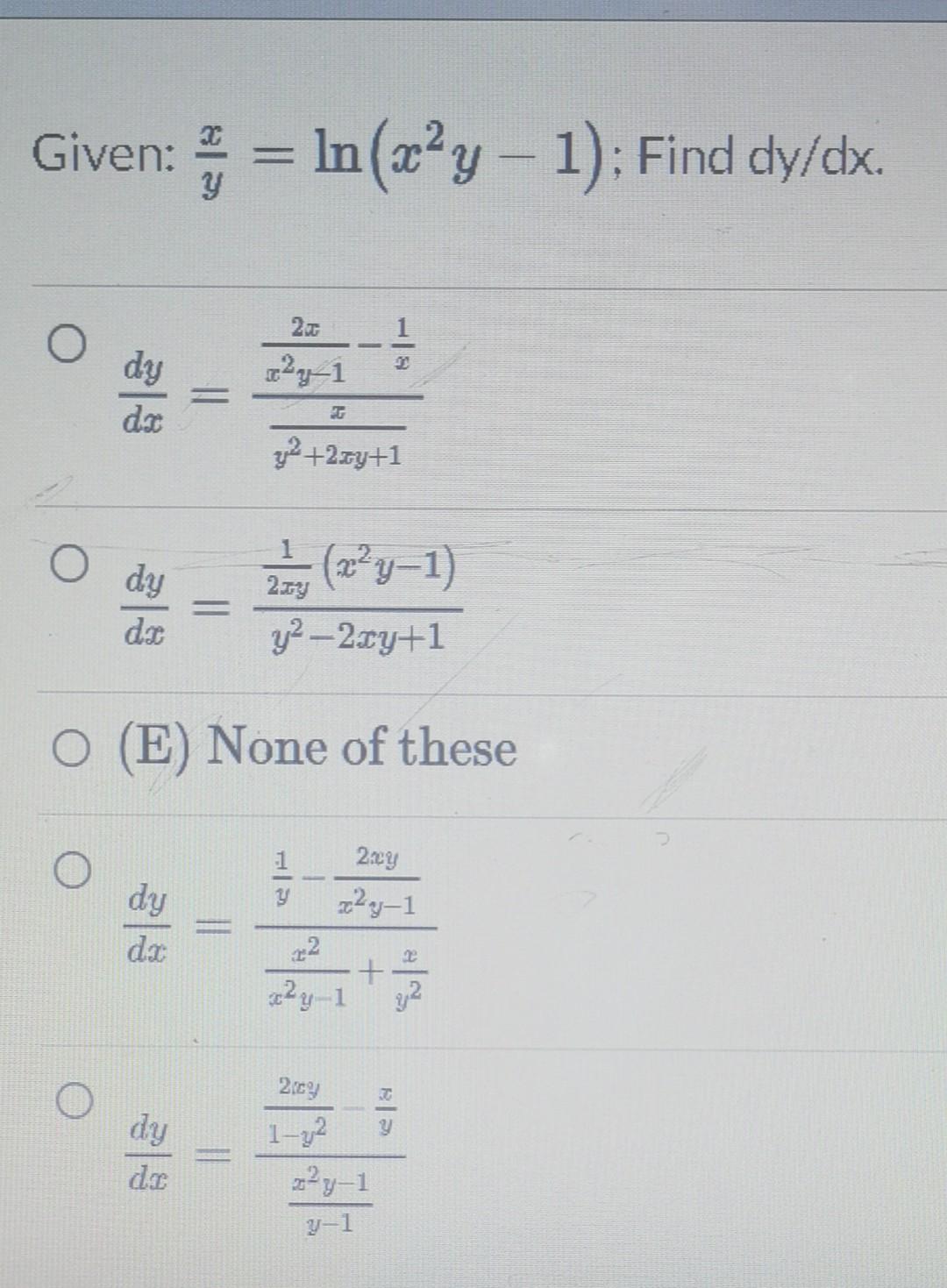 Solved Given: = ln (x²y-1); Find dy/dx. O 2x x²-1 L y²+2zy+1 | Chegg.com