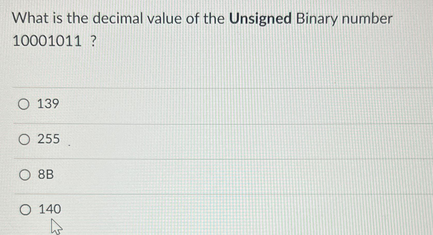 Solved What is the decimal value of the Unsigned Binary | Chegg.com