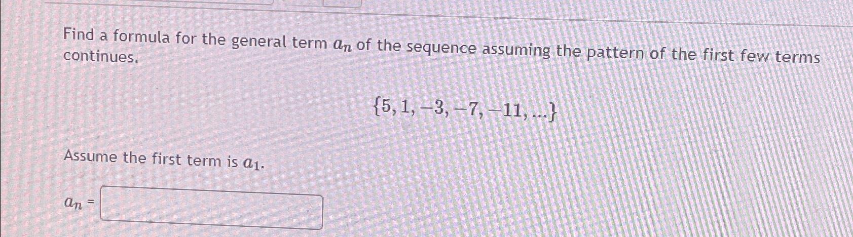 Solved Find a formula for the general term an ﻿of the | Chegg.com
