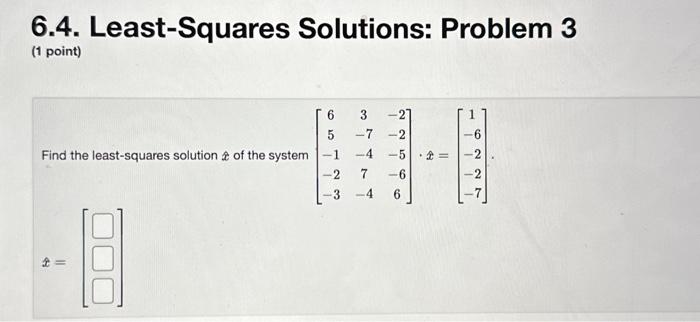 Solved 6.4. Least-Squares Solutions: Problem 3 (1 Point) | Chegg.com