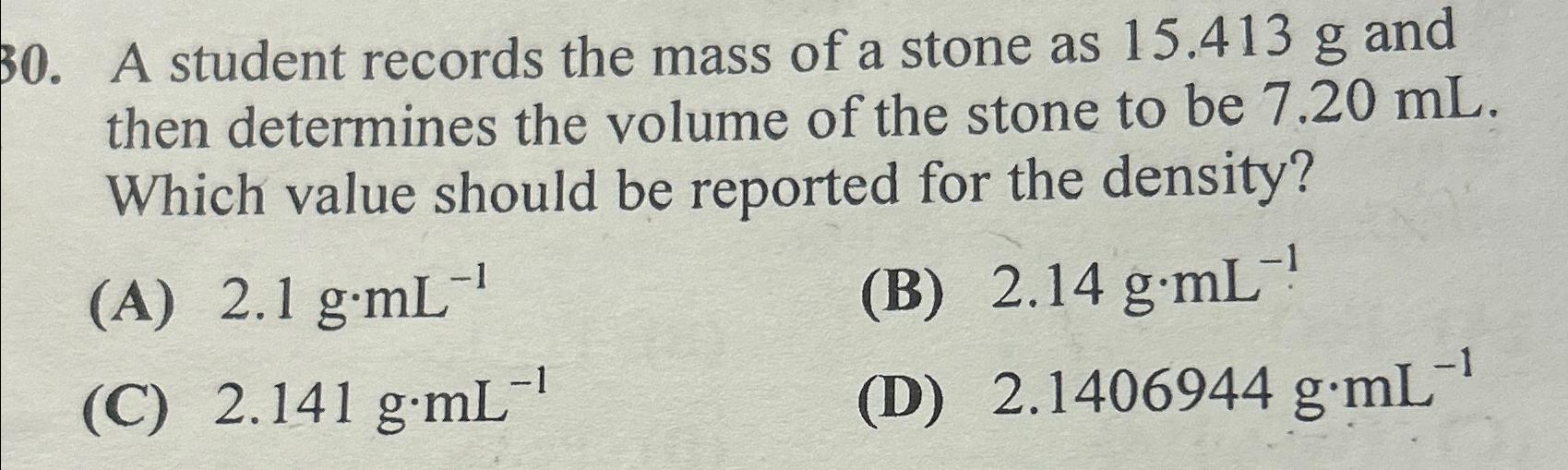 Solved A student records the mass of a stone as 15.413g ﻿and | Chegg.com