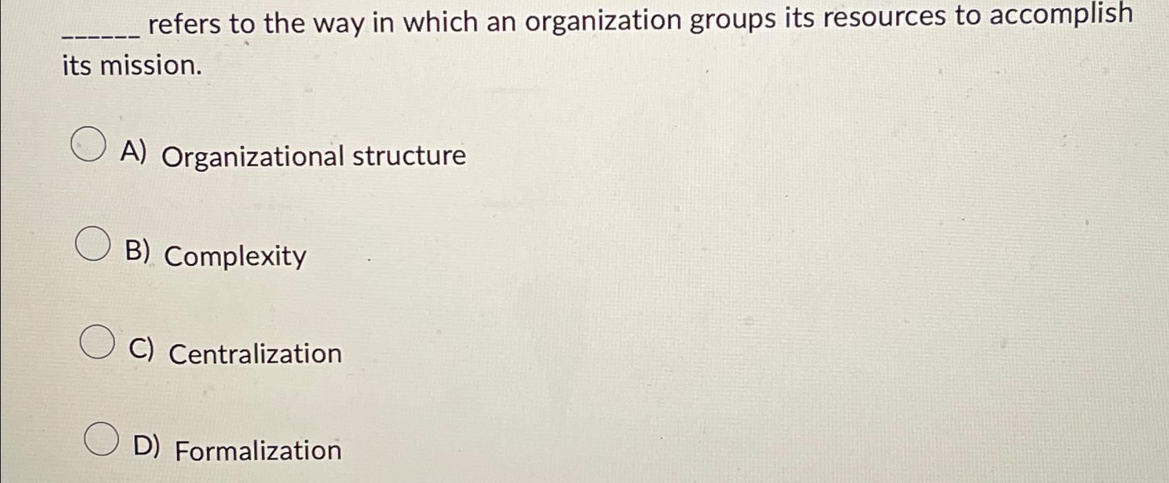 Solved refers to the way in which an organization groups its | Chegg.com