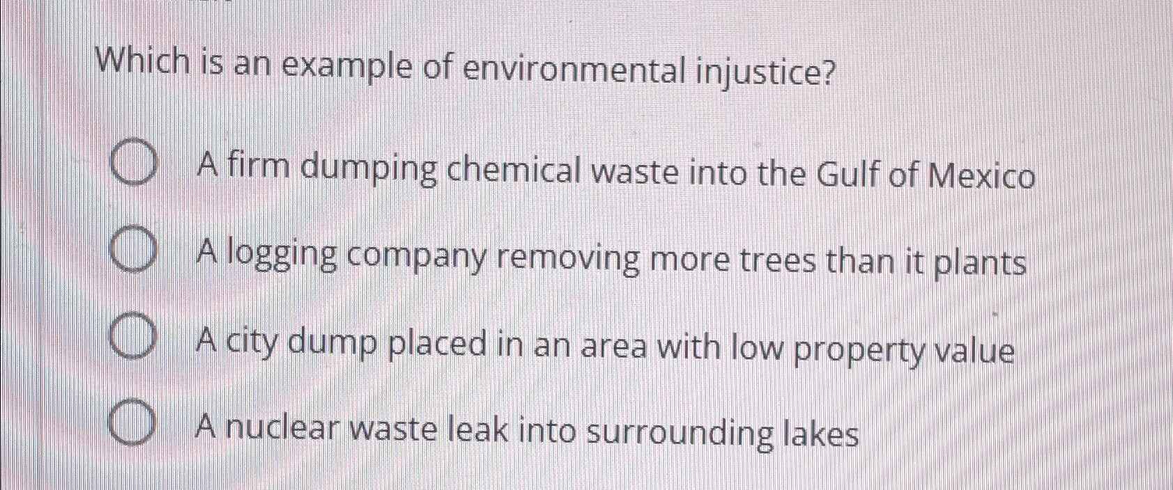 Solved Which is an example of environmental injustice?A firm | Chegg.com