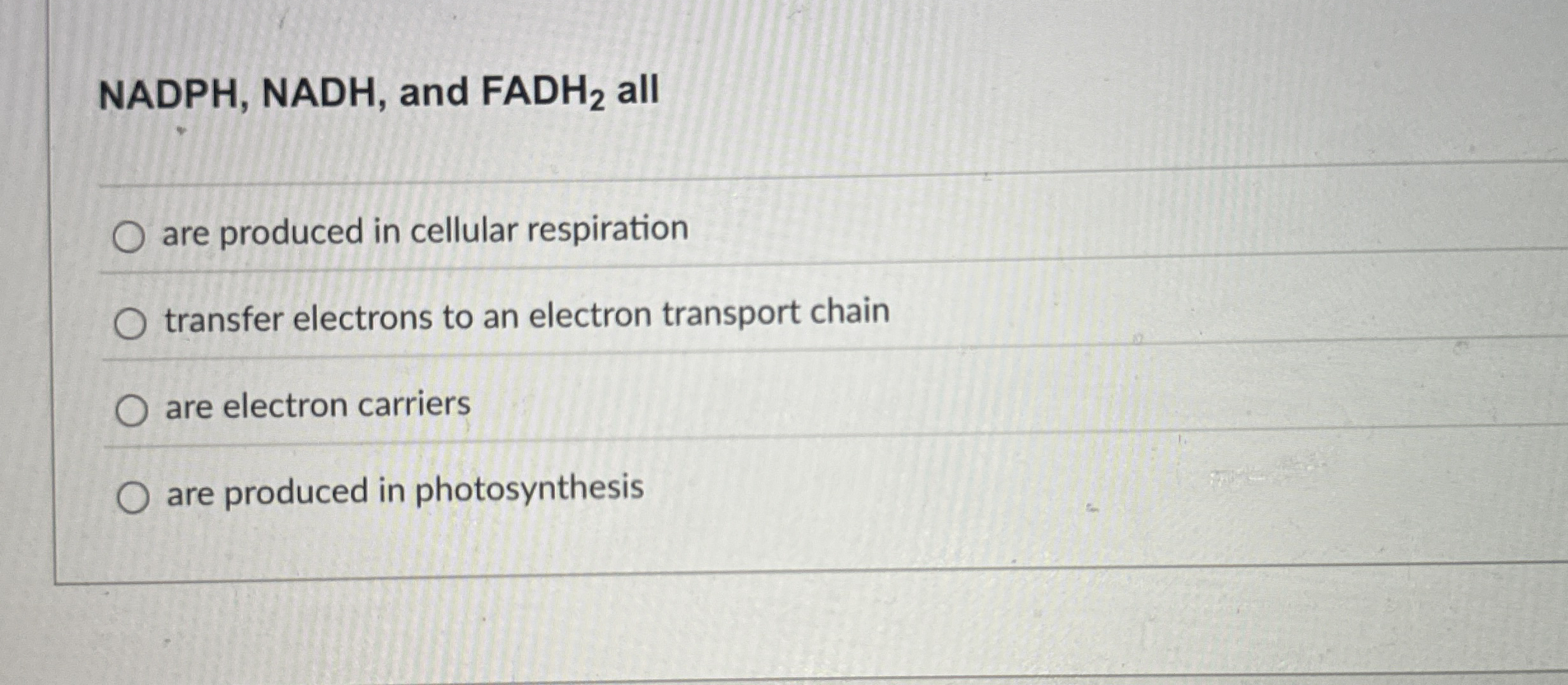 Solved NADPH, NADH, and FADH ?2 ﻿allare produced in cellular | Chegg.com