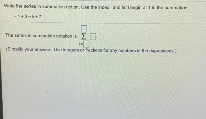 Solved Write the series in summation notion. Use the index i | Chegg.com