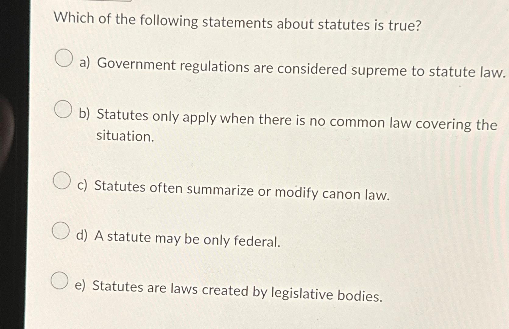 Solved Which Of The Following Statements About Statutes Is | Chegg.com