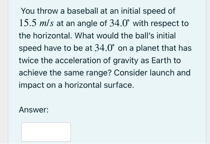 solved-you-throw-a-baseball-at-an-initial-speed-of-15-5-m-s-chegg