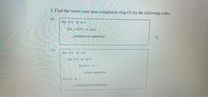 Solved Find The Worst Case Time Complexity Big O For The