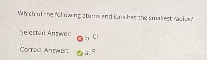 Solved Which of the following atoms and ions has the | Chegg.com