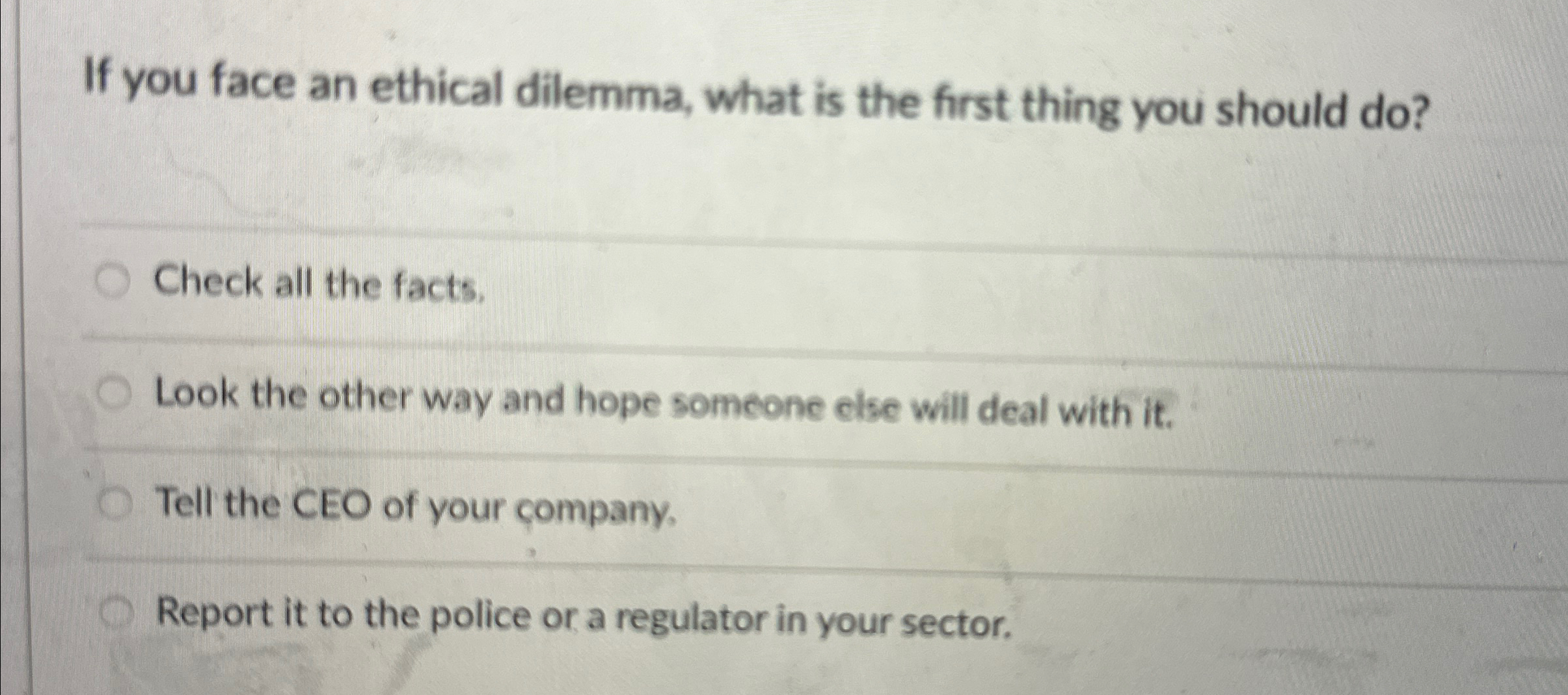 Solved If you face an ethical dilemma, what is the first | Chegg.com