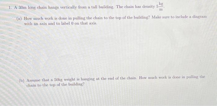 Solved 1. A 30 m long chain hangs vertically from a tall | Chegg.com