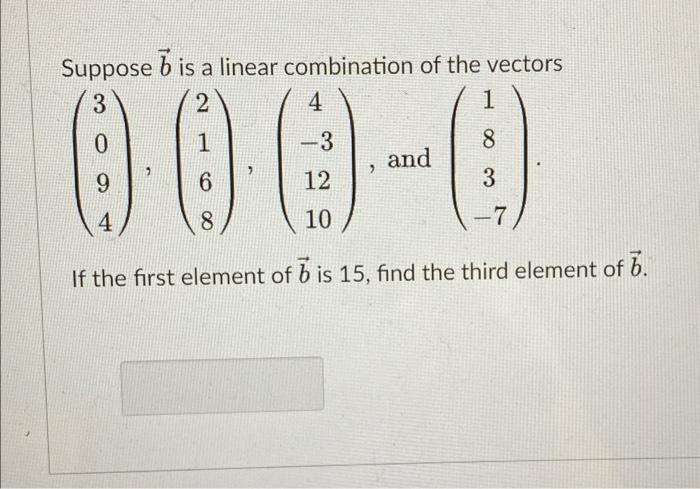 Solved Suppose B Is A Linear Combination Of The Vectors | Chegg.com